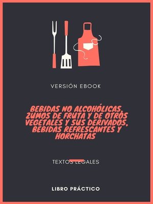 cover image of BEBIDAS NO ALCOHÓLICAS, ZUMOS DE FRUTA Y DE OTROS VEGETALES Y SUS DERIVADOS, BEBIDAS REFRESCANTES Y HORCHATAS